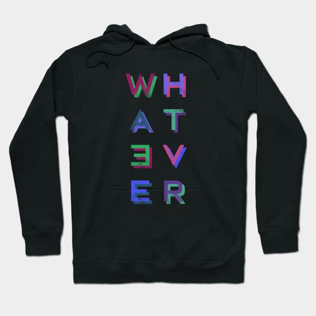 Whatever Hoodie by saivi05